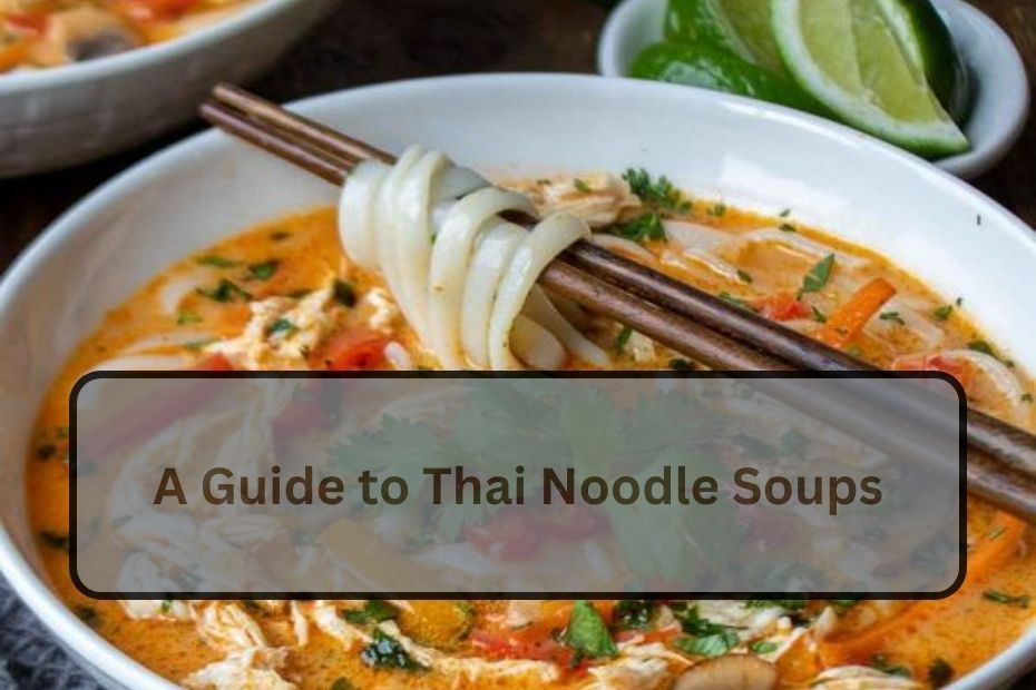 A Guide to Thai Noodle Soups