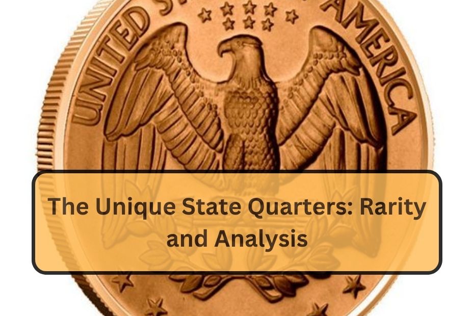 The Unique State Quarters: Rarity and Analysis