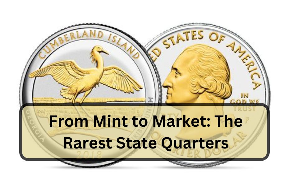 From Mint to Market: The Rarest State Quarters